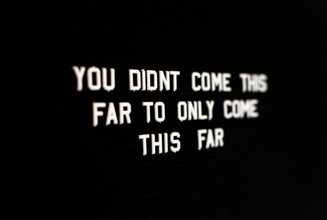 neon sign that says you didn't come this far to only come this far